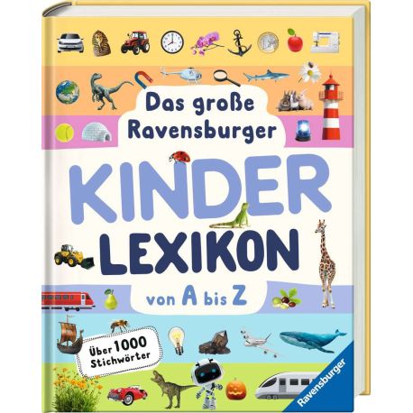 Das große Ravensburger Kinderlexikon von A bis Z - Lexikon für Kinder ab 5 Jahre - Über 1000 Stichwörter (Ravensburger