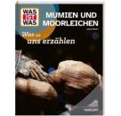 WAS IST WAS Mumien und Moorle