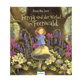 Fenja und der Wirbel im Feenwald Fenja und der Wirbel im Feenwald