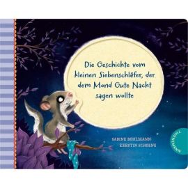 Der kleine Siebenschläfer 6: Die Geschichte vom kleinen Siebenschläfer, der dem Mond Gute Nacht sagen wollte