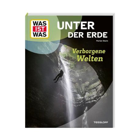 WAS IST WAS Unter der Erde. Verborgene Welten