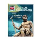 WAS IST WAS Das alte Griechenland. Zeit der Mythen und Ideen