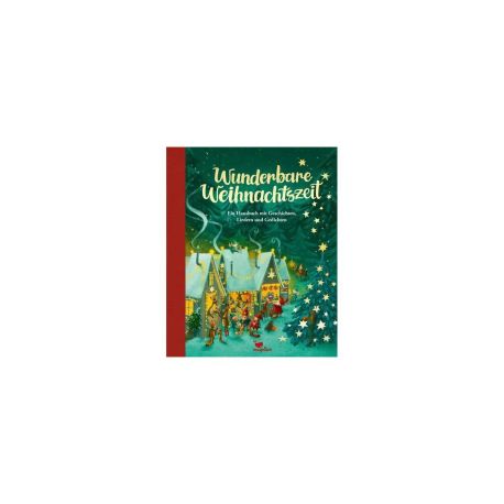 Wunderbare Weihnachtszeit - Ein Hausbuch mit Geschichten, Liedern und Gedichten