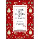 Süßer die Glocken nie klingen - Die schönsten Lieder   Gedichte zu Weihnachten