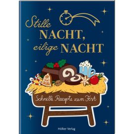 Stille Nacht, eilige Nacht - Schnelle Rezepte zum Fest