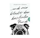 Und mir bleibt der hässliche Hund