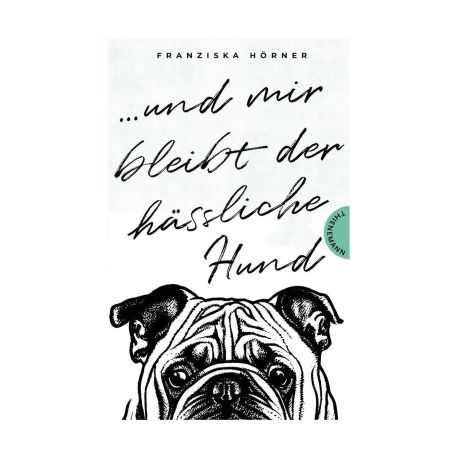 Und mir bleibt der hässliche Hund