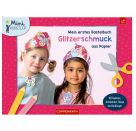 Mein erstes Bastelbuch - Glitzerschmuck aus Papier - 16 Diademe, Armbänder, Ringe   Anhänger