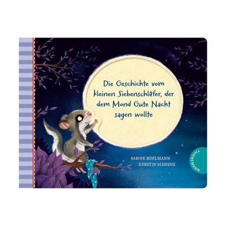 Der kleine Siebenschläfer 6: Die Geschichte vom kleinen Siebenschläfer, der dem Mond Gute Nacht sagen wollte