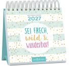 Mini-Wochenkalender Sei frech, wild und wunderbar! 2027
