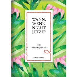 Wann, wenn nicht jetzt? - Wer, wenn nicht wir?