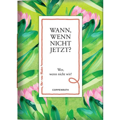 Wann, wenn nicht jetzt? - Wer, wenn nicht wir?