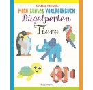 Mein buntes Vorlagenbuch: Bügelperlen-Tiere. Über 150 Motive. Von Alpaka bis Zebra