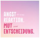 Das Beste entsteht immer aus Mut