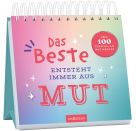 Das Beste entsteht immer aus Mut