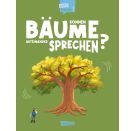 Können Bäume miteinander sprechen? (Gute Frage!)