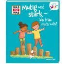 WAS IST WAS Meine Welt Band 22 Mutig und stark - ich trau mich was!