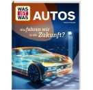 WAS IST WAS Autos. Wie fahren wir in die Zukunft?
