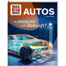 WAS IST WAS Autos. Wie fahren wir in die Zukunft?