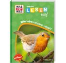 WAS IST WAS Erstes Lesen easy! Wie leben unsere Vögel?
