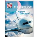 WAS IST WAS Flugzeuge. Ab durch die Wolken!