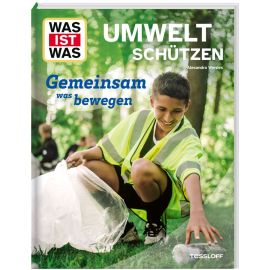 WAS IST WAS Umwelt schützen. Gemeinsam was bewegen