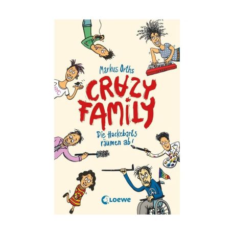 Crazy Family (Band 1) - Die Hackebarts räumen ab!