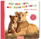 Hör mal rein, wer kann das sein? – Meine Mama