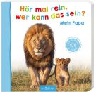 Hör mal rein, wer kann das sein? – Mein Papa