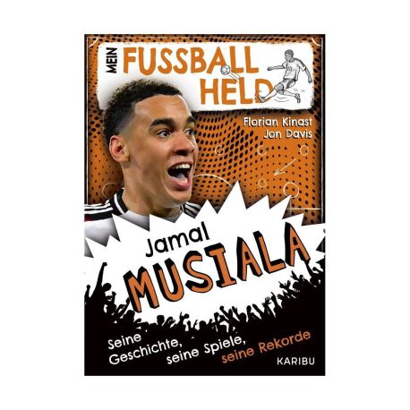Mein Fußballheld Jamal Musiala  – Seine Geschichte, seine Spiele, seine Rekorde