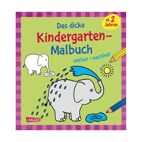 Ausmalbilder für Kita-Kinder: Das dicke Kindergarten-Malbuch: vorher und nachher