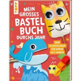 Mein großes Bastelbuch durchs Jahr
