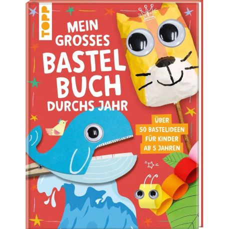 Mein großes Bastelbuch durchs Jahr