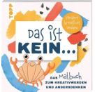 Das ist kein … Das Malbuch zum Kreativwerden und Andersdenken