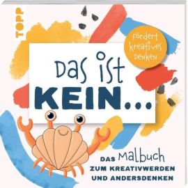 Das ist kein … Das Malbuch zum Kreativwerden und Andersdenken