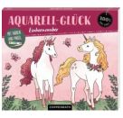 Aquarell-Glück Einhornzauber - Mit Farben und Pinsel