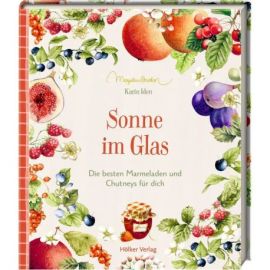 Sonne im Glas - Die besten Marmeladen und Chutneys für dich