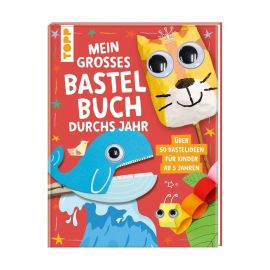 Mein großes Bastelbuch durchs Jahr