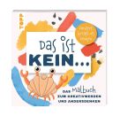 Das ist kein … Das Malbuch zum Kreativwerden und Andersdenken