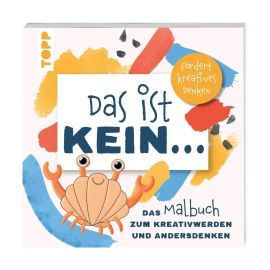 Das ist kein … Das Malbuch zum Kreativwerden und Andersdenken