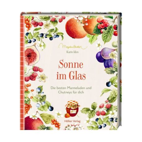 Sonne im Glas - Die besten Marmeladen und Chutneys für dich