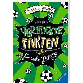 Verrückte Fakten für coole Jungs. Fußball-Edition (Kinderbuch ab 9 Jahre | Coole Geschenkidee für Jungen)