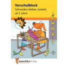 Vorschulblock - Schneiden, kleben, basteln ab 5 Jahre. Ab 5 Jahre.