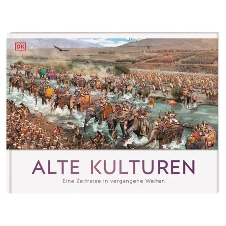 Alte Kulturen Eine Zeitreise