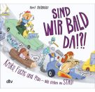 Sind wir bald da?
