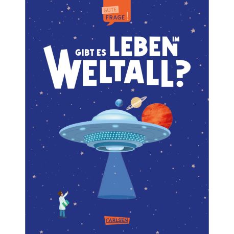Gibt es Leben im Weltall? (Gute Frage!)