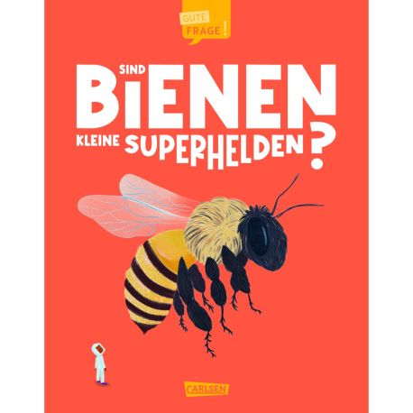 Sind Bienen kleine Superhelden? (Gute Frage!)