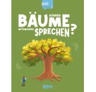 Können Bäume miteinander sprechen? (Gute Frage!)