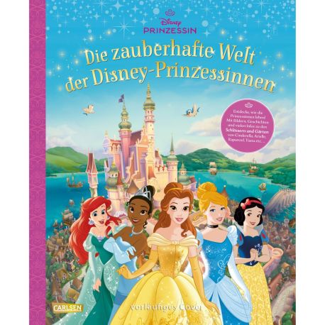 Disney: Die zauberhafte Welt der Disney-Prinzessinnen - Entdecke, wie die Prinzessinnen leben (Schlösser, Gärten etc.)