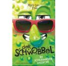 Der Schwobbel in schleimiger Mission